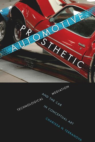 Automotive Prosthetic: Technological Mediation and the Car in Conceptual Art