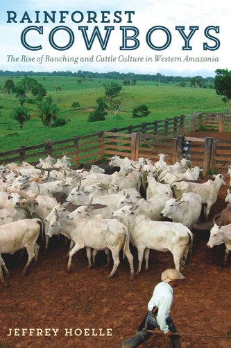 Rainforest Cowboys: The Rise of Ranching and Cattle Culture in Western Amazonia