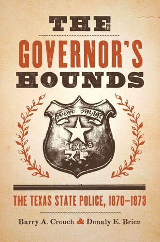 The Governor's Hounds: The Texas State Police, 1870–1873