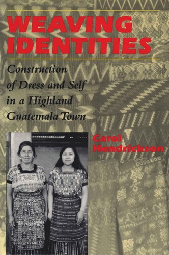 Weaving Identities: Construction of Dress and Self in a Highland Guatemala Town