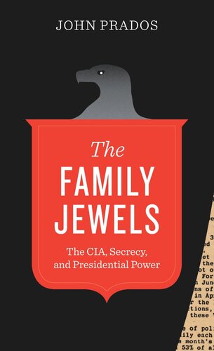 The Family Jewels: The CIA, Secrecy, and Presidential Power