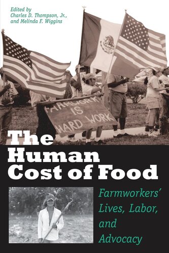 The Human Cost of Food: Farmworkers' Lives, Labor, and Advocacy