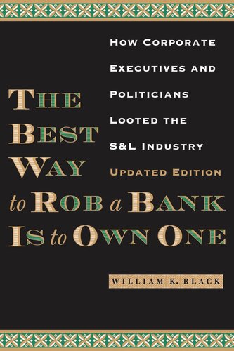 The Best Way to Rob a Bank Is to Own One: How Corporate Executives and Politicians Looted the S&L Industry