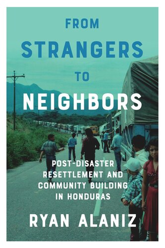 From Strangers to Neighbors: Post-Disaster Resettlement and Community Building in Honduras