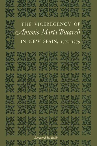 The Viceregency of Antonio María Bucareli in New Spain, 1771–1779