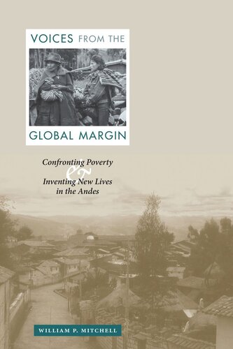 Voices from the Global Margin: Confronting Poverty and Inventing New Lives in the Andes