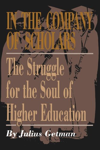 In the Company of Scholars: The Struggle for the Soul of Higher Education