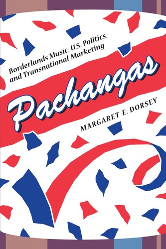 Pachangas: Borderlands Music, U.S. Politics, and Transnational Marketing