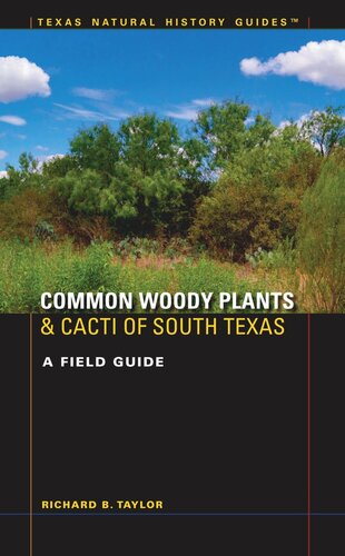 Common Woody Plants and Cacti of South Texas: A Field Guide