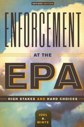 Enforcement at the EPA: High Stakes and Hard Choices, Revised Edition