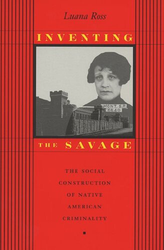 Inventing the Savage: The Social Construction of Native American Criminality