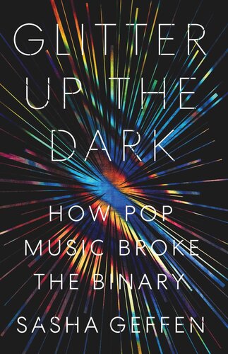 Glitter Up the Dark: How Pop Music Broke the Binary