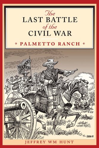 The Last Battle of the Civil War: Palmetto Ranch