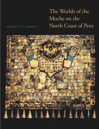 The Worlds of the Moche on the North Coast of Peru