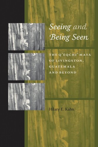 Seeing and Being Seen: The Q'eqchi' Maya of Livingston, Guatemala, and Beyond