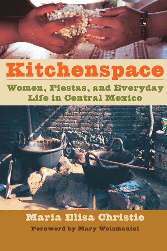 Kitchenspace: Women, Fiestas, and Everyday Life in Central Mexico