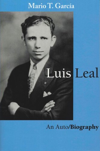 Luis Leal: An Auto/Biography