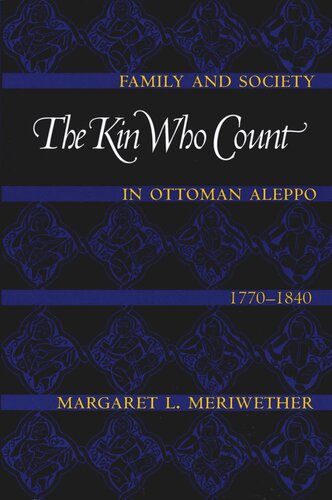 The Kin Who Count: Family and Society in Ottoman Aleppo, 1770-1840