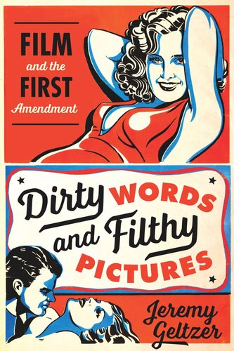 Dirty Words and Filthy Pictures: Film and the First Amendment