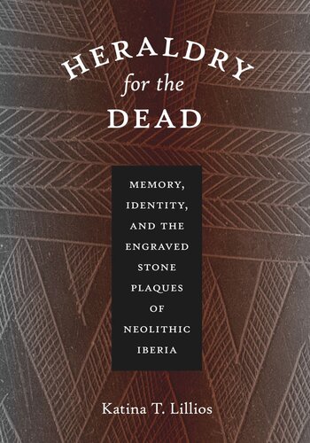 Heraldry for the Dead: Memory, Identity, and the Engraved Stone Plaques of Neolithic Iberia