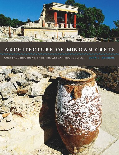 Architecture of Minoan Crete: Constructing Identity in the Aegean Bronze Age