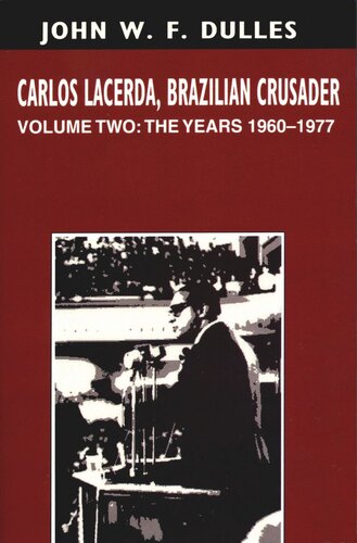 Carlos Lacerda, Brazilian Crusader: Volume II: The Years 1960-1977