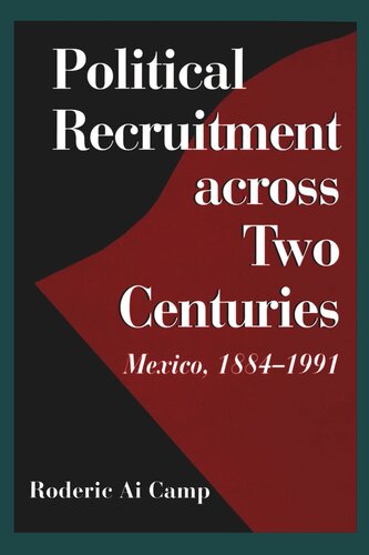 Political Recruitment across Two Centuries: Mexico, 1884-1991