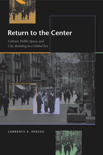 Return to the Center: Culture, Public Space, and City Building in a Global Era