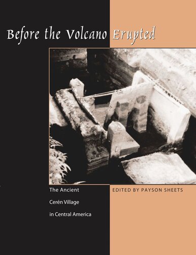 Before the Volcano Erupted: The Ancient Cerén Village in Central America