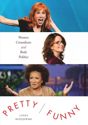 Pretty/Funny: Women Comedians and Body Politics