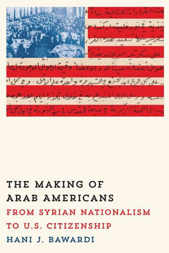 The Making of Arab Americans: From Syrian Nationalism to U.S. Citizenship