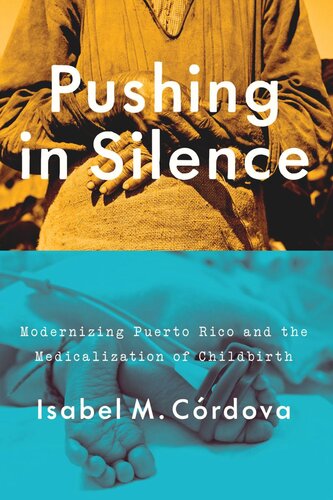 Pushing in Silence: Modernizing Puerto Rico and the Medicalization of Childbirth