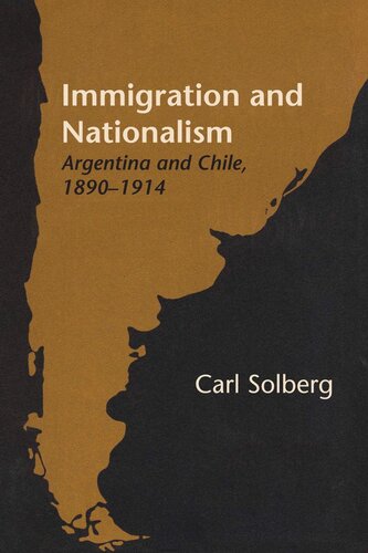 Immigration and Nationalism: Argentina and Chile, 1890–1914