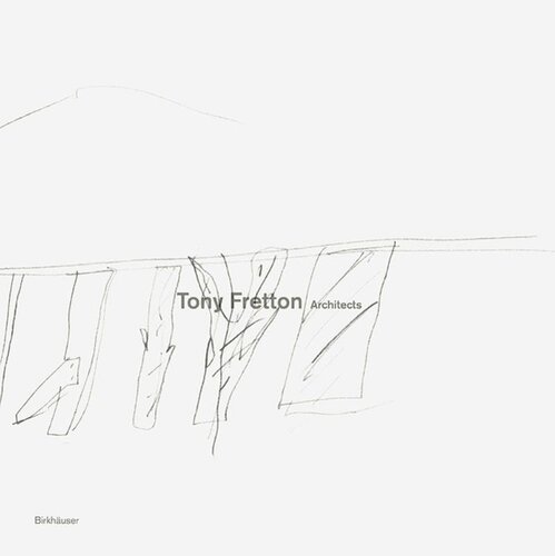 Tony Fretton Architects: Buildings and their Territories