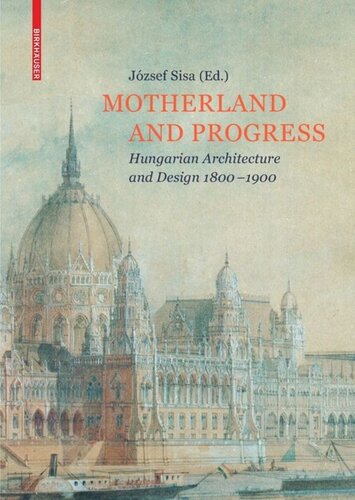 Motherland and Progress: Hungarian Architecture and Design 1800–1900