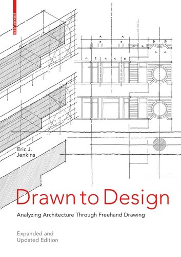 Drawn to Design: Analyzing Architecture Through Freehand Drawing -- Expanded and Updated Edition