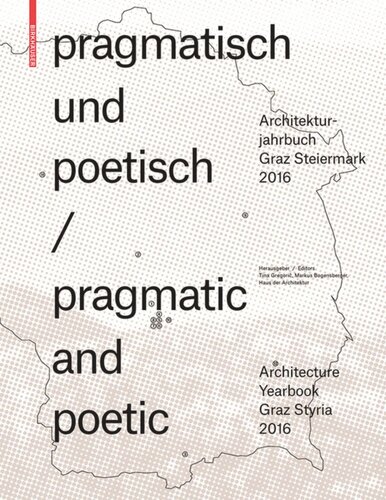 pragmatisch und poetisch / pragmatic and poetic: Architekturjahrbuch Graz Steiermark 2016 / Architecture Yearbook Graz Styria 2016