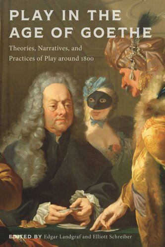 Play in the Age of Goethe: Theories, Narratives, and Practices of Play around 1800