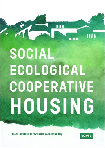 Social-Ecological Cooperative Housing: Gemeinschaftliches, transformatives Bauen und Wohnen