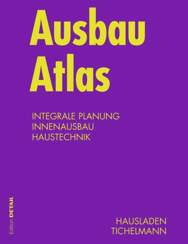 Ausbau Atlas: Integrale Planung, Innenausbau, Haustechnik