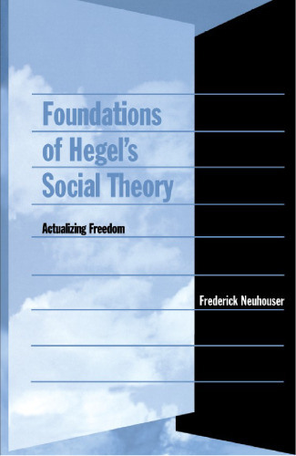 Foundations of Hegel's Social Theory: Actualizing Freedom