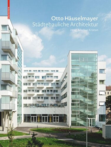 Otto HäuselmayerStädtebauliche Architektur: Stadtplanung, Bauten und Projekte 1976-2018