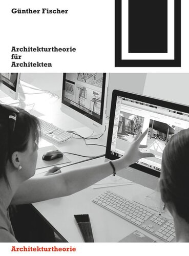 Architekturtheorie für Architekten: Die theoretischen Grundlagen des Faches Architektur