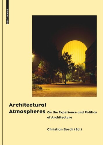 Architectural Atmospheres: On the Experience and Politics of Architecture