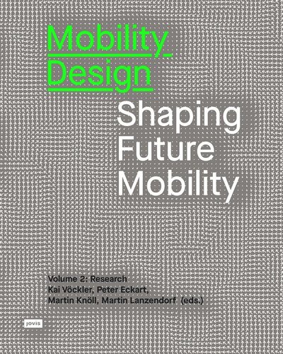 Mobility Design: Shaping Future Mobility Volume 2: Research