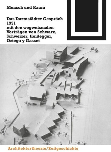 Mensch und Raum: Das Darmstädter Gespräch 1951 mit den wegweisenden Vorträgen von Schwarz, Schweizer, Heidegger, Ortega y Gasset