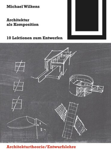 Architektur als Komposition: Zehn Lektionen zum Entwerfen