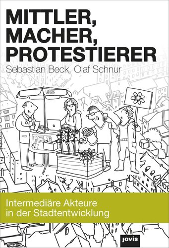 Mittler, Macher, Protestierer: Intermediäre Akteure in der Stadtentwicklung