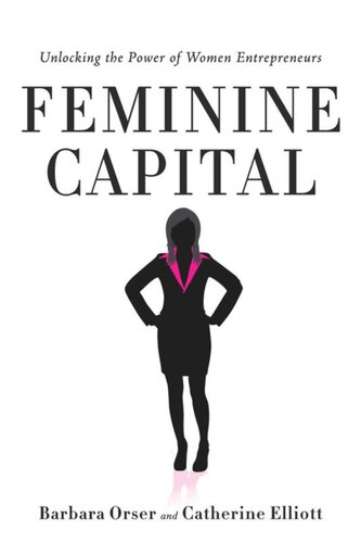 Feminine Capital: Unlocking the Power of Women Entrepreneurs