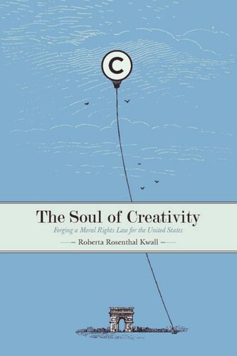 The Soul of Creativity: Forging a Moral Rights Law for the United States